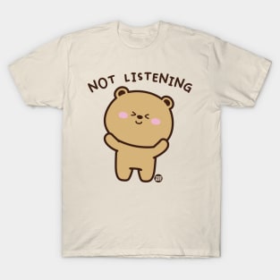 NOT LISTENING T-Shirt